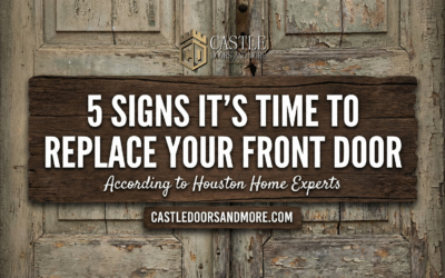 5 Signs It’s Time to Replace Your Front Door According to Houston Home Experts