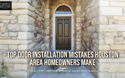 Top Door Installation Mistakes Houston Area Homeowners Make